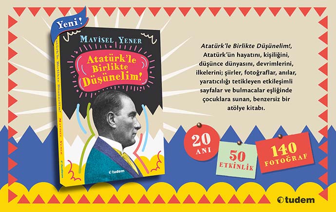 Mavimsel Yener’in “Atatürk’le Birlikte Düşünelim!,” adlı kitabı raflardaki yerini aldı